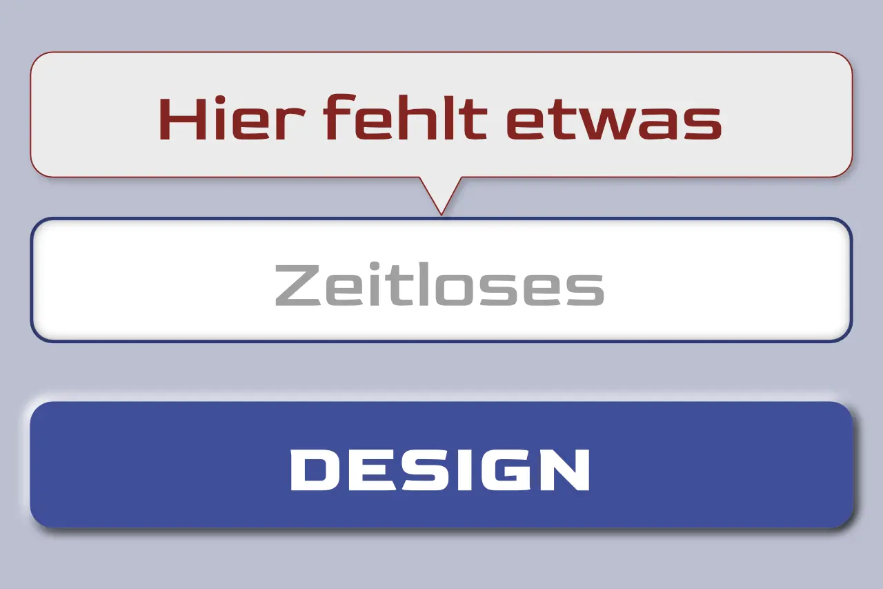 Hier fehlt etwas zeitloses Design